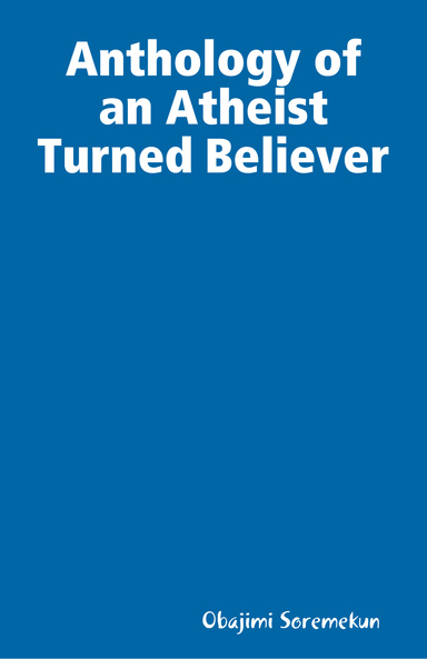 Anthology of an Atheist Turned Believer