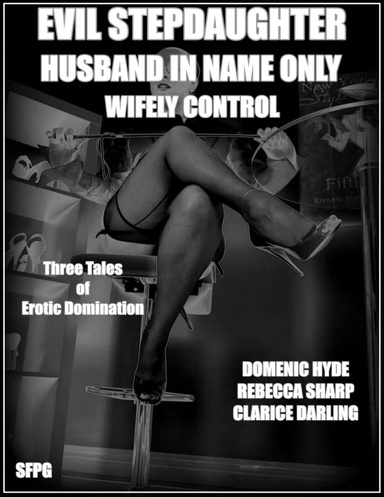 Evil Stepdaughter - Husband In Name Only - Wifely Control