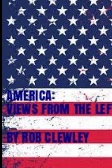 AMERICA: VIEWS FROM THE LEFT