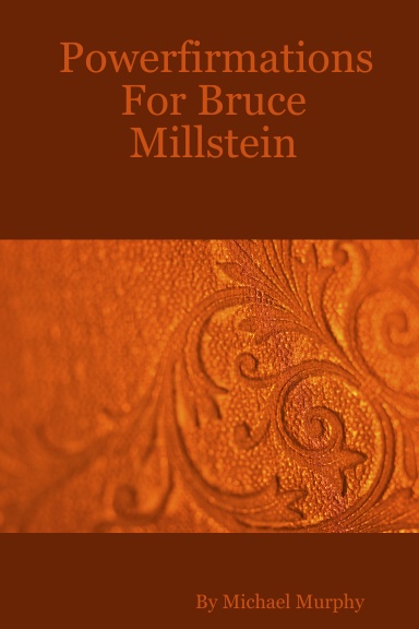 Powerfirmations For Bruce Millstein