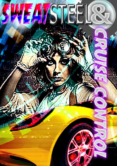 Sweat, Steel & Cruise Control
