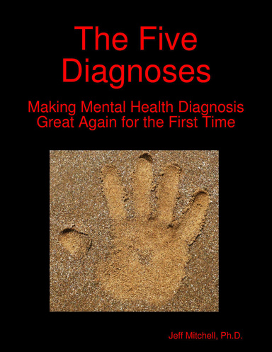 The Five Diagnoses: Making Mental Health Diagnosis Great Again for the First Time