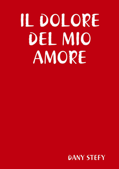 IL DOLORE DEL MIO AMORE