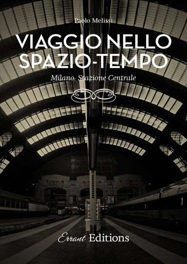 Viaggio nello spazio- tempo. Milano. Stazione Centrale