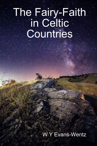 The Fairy-Faith in Celtic Countries