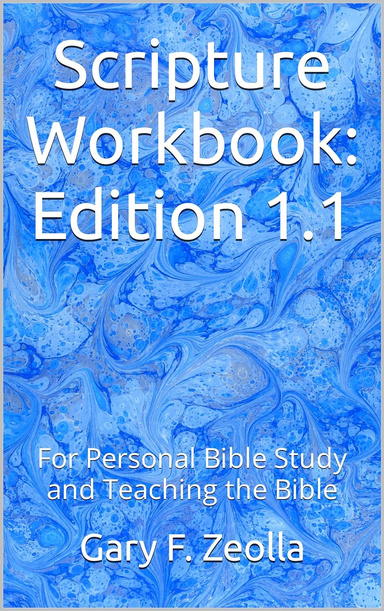 Scripture Workbook: For Personal Bible Study and Teaching the Bible. Edition 1.1
