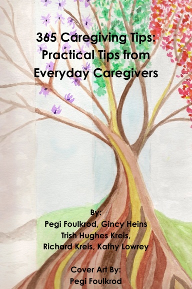 365 Caregiving Tips: Practical Tips from Everyday Caregivers