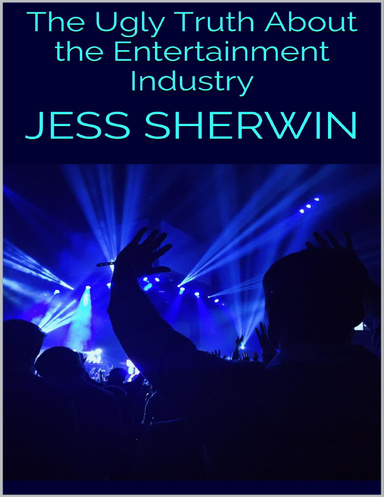 The Ugly Truth About the Entertainment Industry