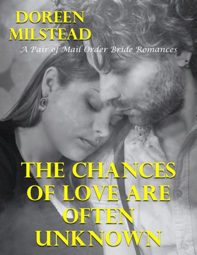The Chances of Love Are Often Unknown – a Pair of Mail Order Bride Romances