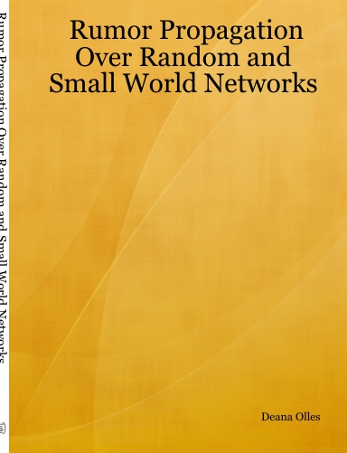 Rumor Propagation Over Random and Small World Networks