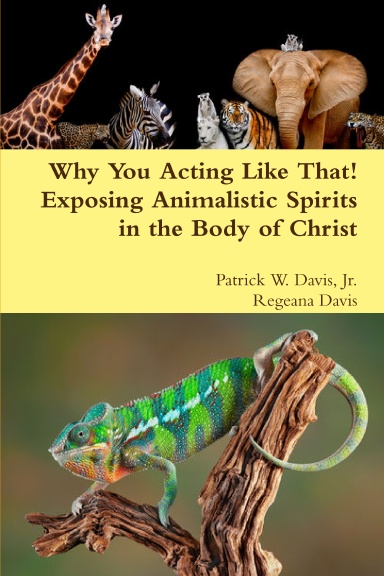Why You Acting Like That! Exposing Animalistic Spirits In The Body of Christ