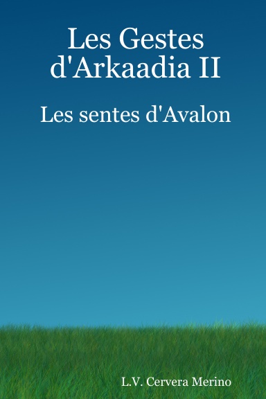 Les Gestes d'Arkaadia II   Les sentes d'Avalon