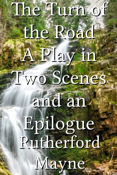 The Turn of the Road A Play in Two Scenes and an Epilogue
