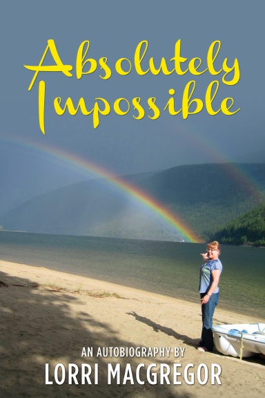 Absolutely Impossible: An Autobiography by Lorri MacGregor