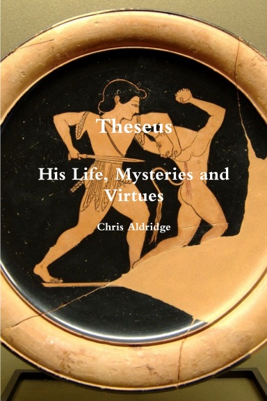 Theseus: His Life, Mysteries and Virtues