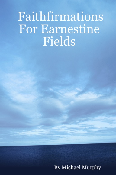Faithfirmations For Earnestine Fields
