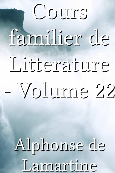 Cours familier de Litterature - Volume 22 [French]