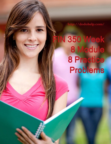 FIN 350 Week 8 Module 8 Practice Problems