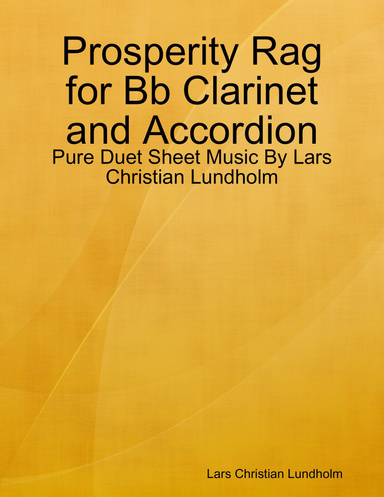 Prosperity Rag for Bb Clarinet and Accordion - Pure Duet Sheet Music By Lars Christian Lundholm
