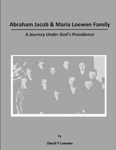 Abraham Jacob & Maria Loewen Family: A Journey Under God's Providence