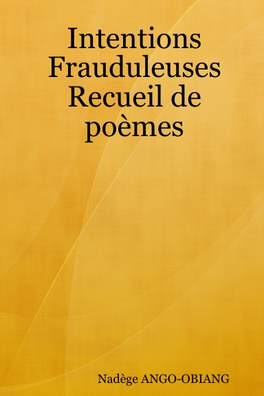 Intentions Frauduleuses             Recueil de poèmes