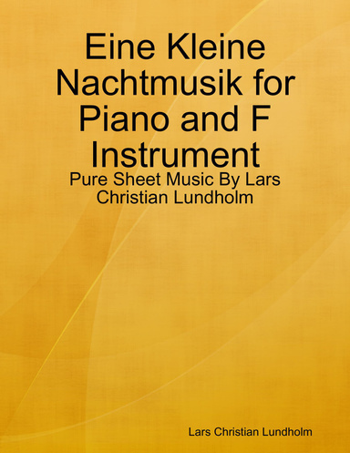 Eine Kleine Nachtmusik for Piano and F Instrument - Pure Sheet Music By Lars Christian Lundholm