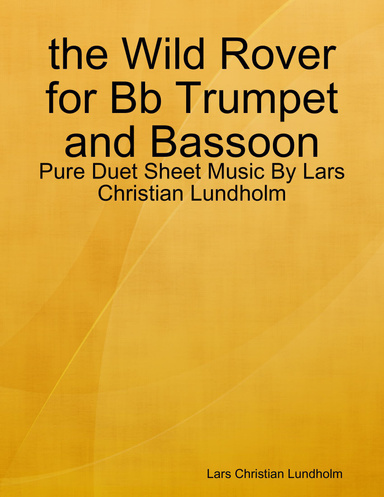 the Wild Rover for Bb Trumpet and Bassoon - Pure Duet Sheet Music By Lars Christian Lundholm