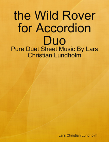 the Wild Rover for Accordion Duo - Pure Duet Sheet Music By Lars Christian Lundholm