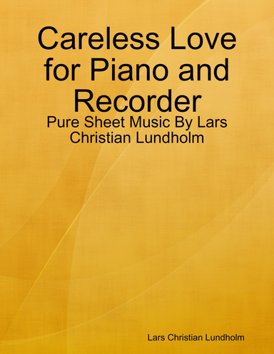 Careless Love for Piano and Recorder - Pure Sheet Music By Lars Christian Lundholm
