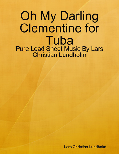 Oh My Darling Clementine for Tuba - Pure Lead Sheet Music By Lars Christian Lundholm