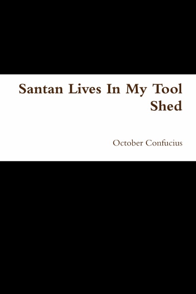 Santan Lives In My Tool Shed