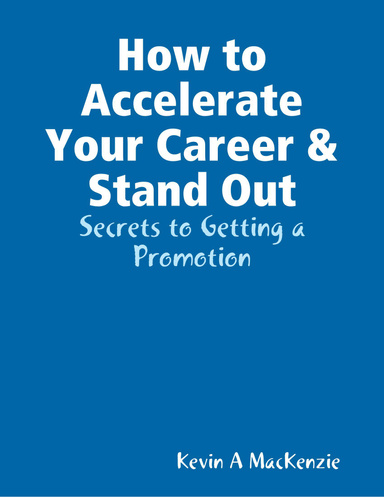 How to Accelerate Your Career & Stand Out: Secrets to Getting a Promotion