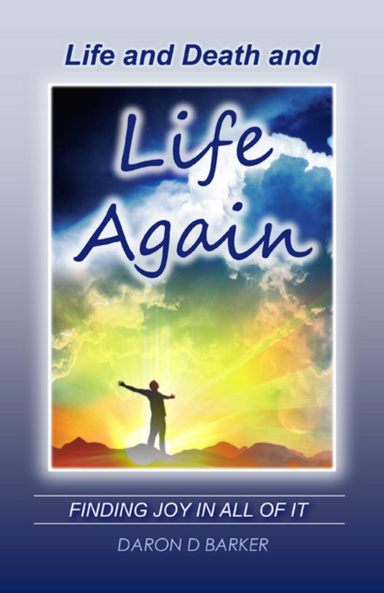 Life Death & Life Again: Finding Joy In All of It