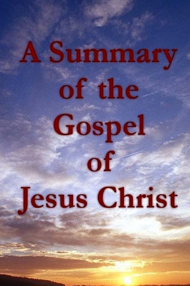 A Summary of the Gospel of Jesus Christ