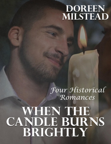 When the Candle Burns Brightly: Four Historical Romances