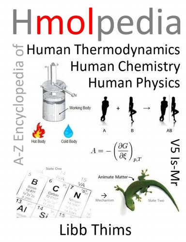 Hmolpedia: A-Z Encyclopedia of Human Thermodynamics, Human Chemistry, and Human Physics, Volume 5 (Is-Mr)