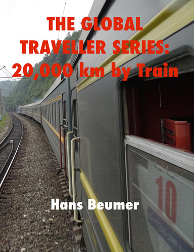 The Global Traveller Series: 20,000 km by Train