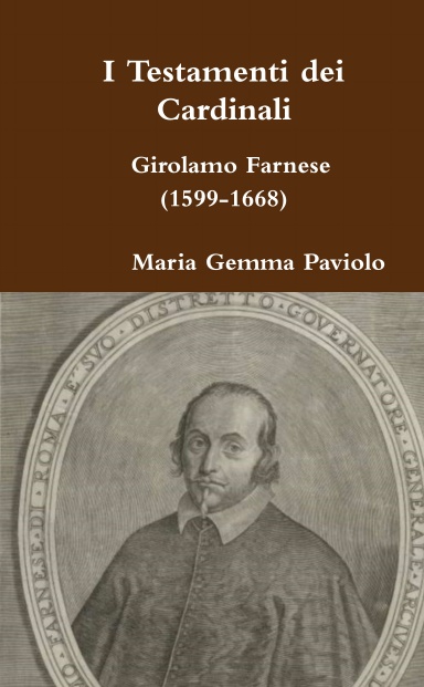 I Testamenti dei Cardinali: Girolamo Farnese (1599-1668)