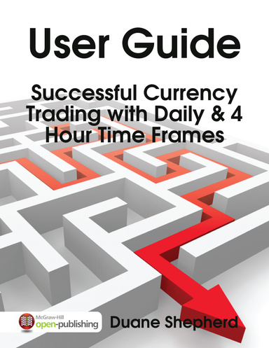 User Guide - Successful Currency Trading With the Daily & 4 Hour Time Frames