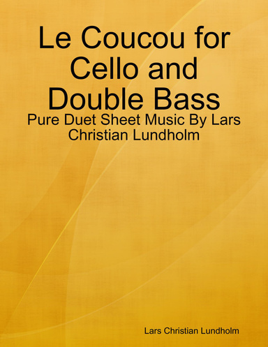 Le Coucou for Cello and Double Bass - Pure Duet Sheet Music By Lars Christian Lundholm