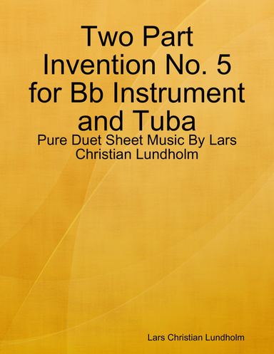 Two Part Invention No. 5 for Bb Instrument and Tuba - Pure Duet Sheet Music By Lars Christian Lundholm