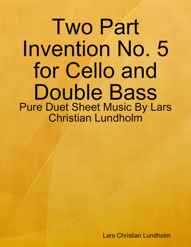 Two Part Invention No. 5 for Cello and Double Bass - Pure Duet Sheet Music By Lars Christian Lundholm
