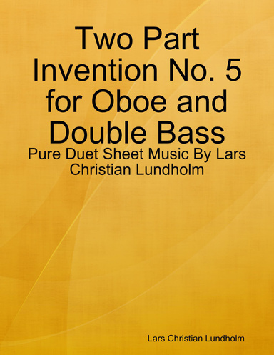 Two Part Invention No. 5 for Oboe and Double Bass - Pure Duet Sheet Music By Lars Christian Lundholm