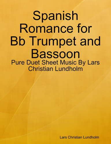 Spanish Romance for Bb Trumpet and Bassoon - Pure Duet Sheet Music By Lars Christian Lundholm