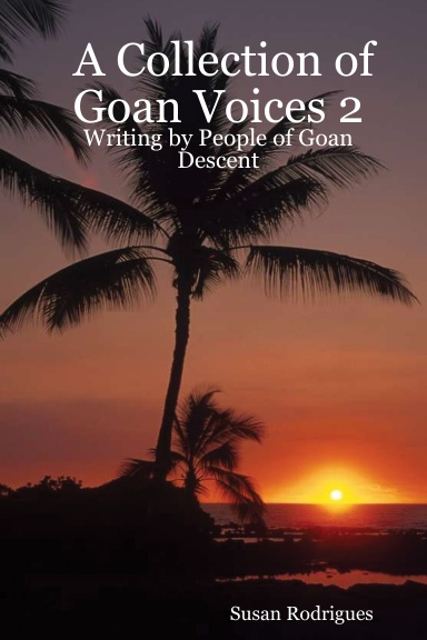 A Collection of Goan Voices 2: Writing by People of Goan Descent