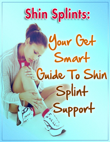 Shin Splints: Your Get Smart Guide to Shin Splint Support