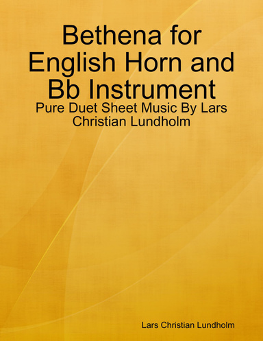 Bethena for English Horn and Bb Instrument - Pure Duet Sheet Music By Lars Christian Lundholm