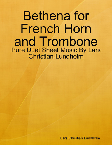 Bethena for French Horn and Trombone - Pure Duet Sheet Music By Lars Christian Lundholm