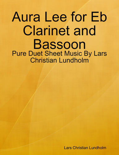 Aura Lee for Eb Clarinet and Bassoon - Pure Duet Sheet Music By Lars Christian Lundholm