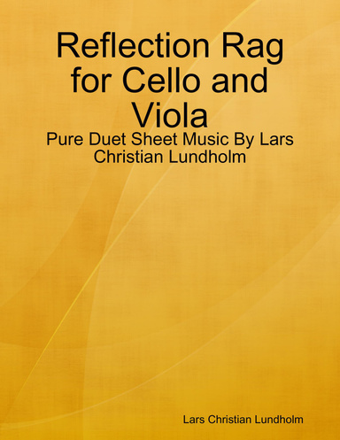 Reflection Rag for Cello and Viola - Pure Duet Sheet Music By Lars Christian Lundholm
